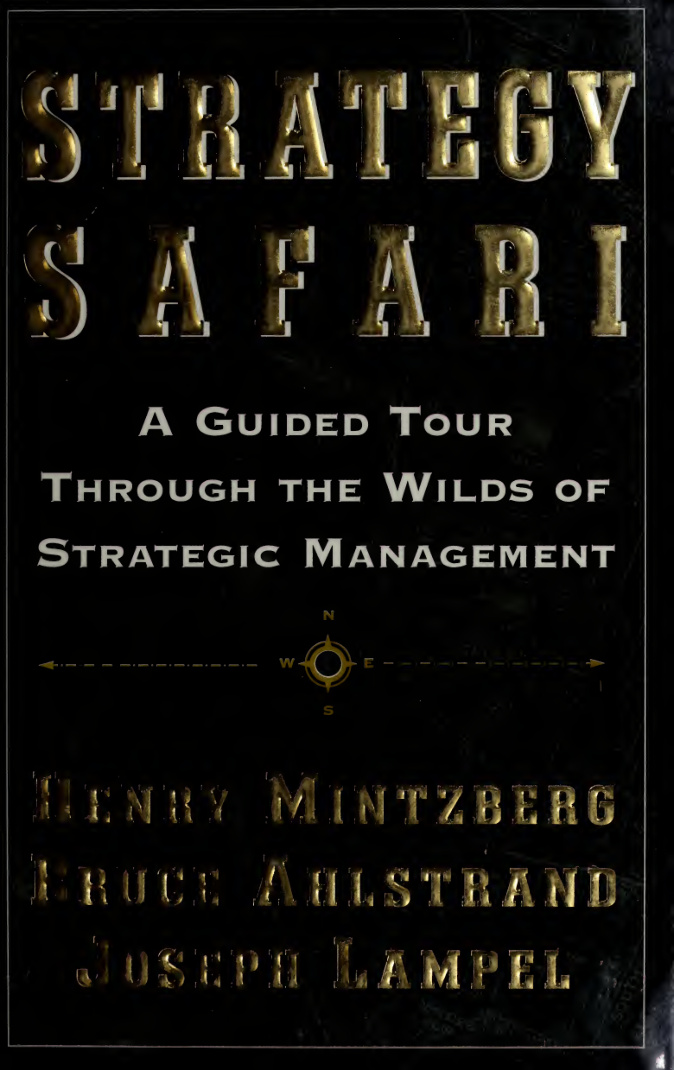 Strategy safari _ a guided tour through the wilds of -- Mintzberg, Henry, Lampel, Joseph, Ahlstrand, Bruce -- Business book summary, 1st Free Press -- 9780684847436 -- ff67754299be5114994b4c63307ddb63 -- An