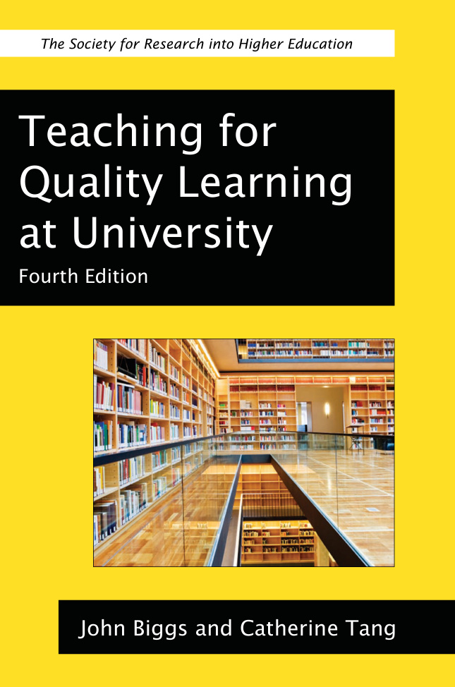 [The Society for Research into Higher Education] John Biggs and Catherine Tang - Teaching for Quality Learning at University_ What the Student Does, 4th Edition (The Society for Research into Higher Educati